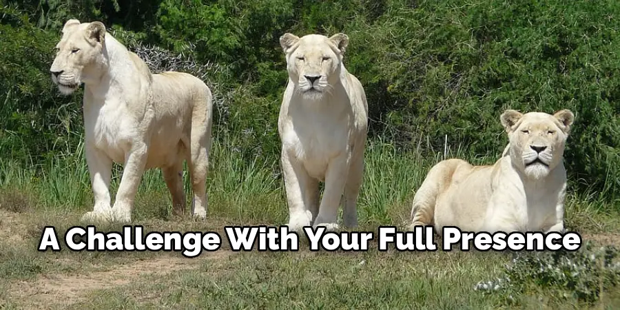 A Challenge With Your Full Presence