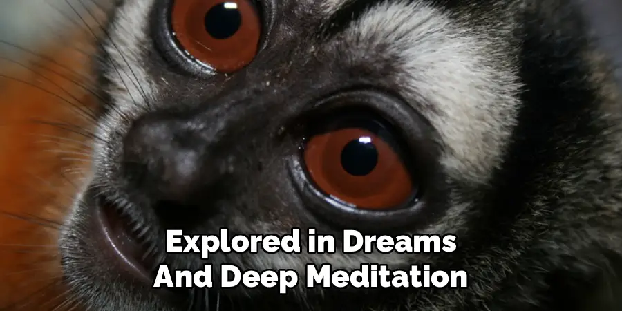 Explored in Dreams
And Deep Meditation