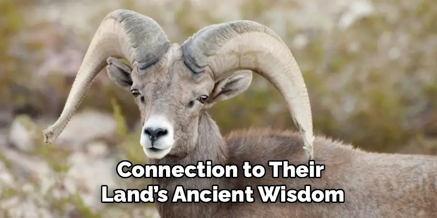 Connection to Their
Land’s Ancient Wisdom
