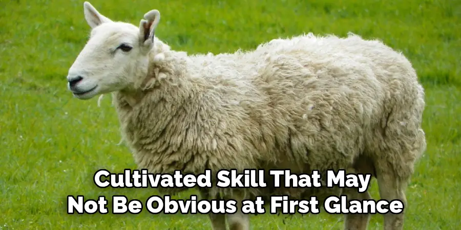 Cultivated Skill That May
 Not Be Obvious at First Glance