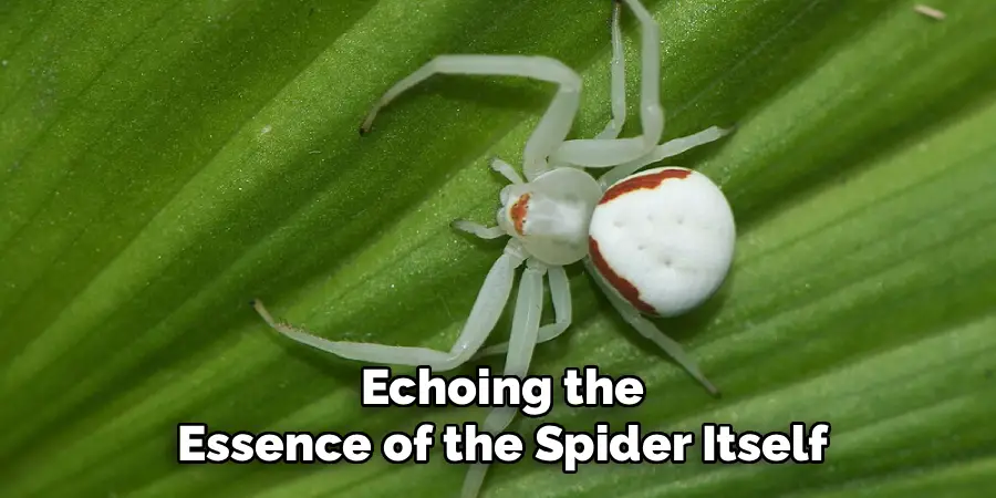 Echoing the
Essence of the Spider Itself