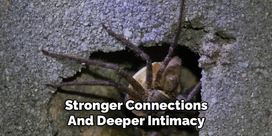 Stronger Connections
And Deeper Intimacy