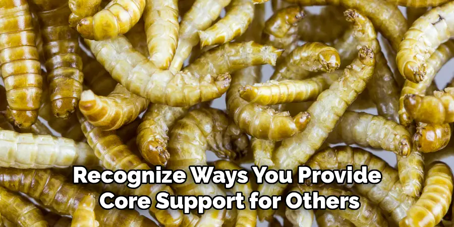 Recognize Ways You Provide
Core Support for Others