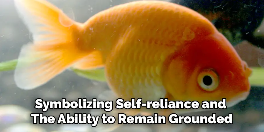 Symbolizing Self-reliance and
The Ability to Remain Grounded