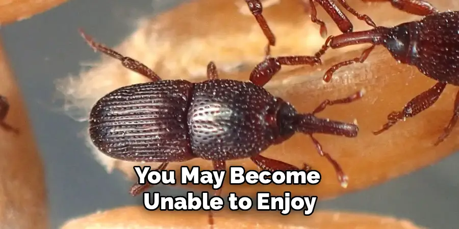 You May Become
Unable to Enjoy