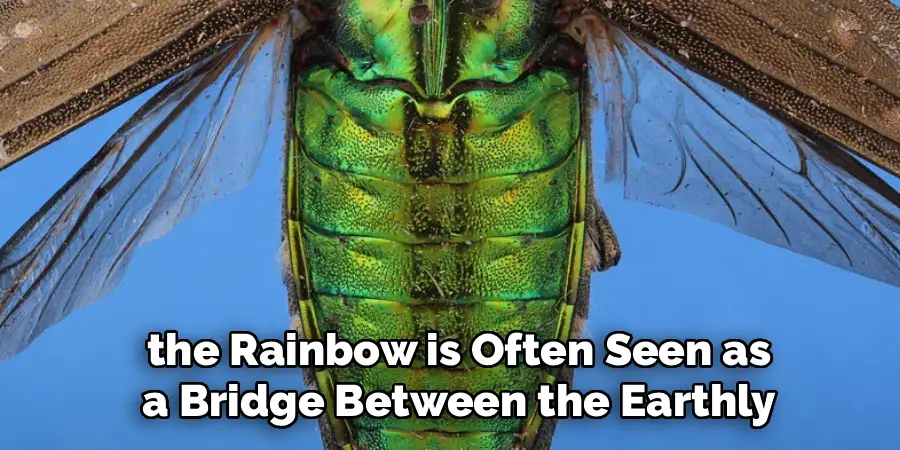 the Rainbow is Often Seen as
a Bridge Between the Earthly