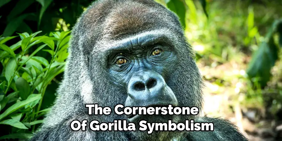 The Cornerstone
Of Gorilla Symbolism