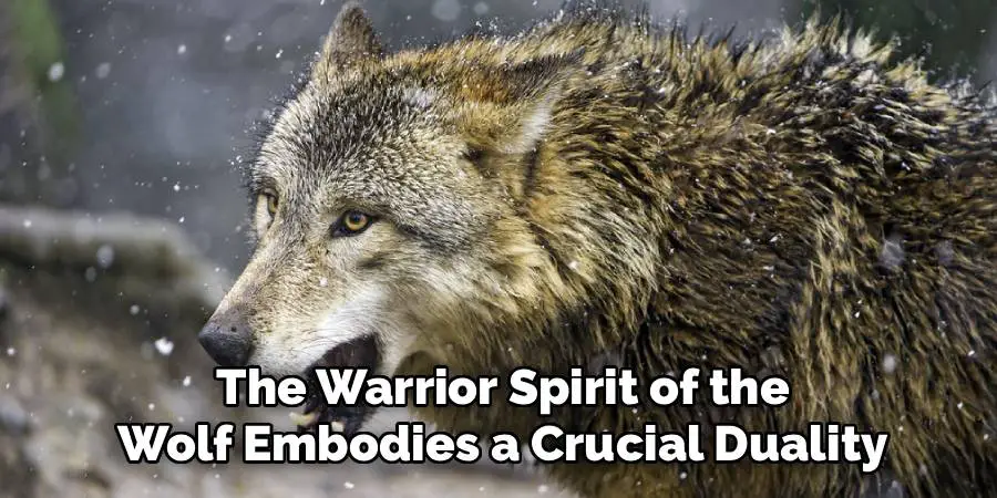 The Warrior Spirit of the
Wolf Embodies a Crucial Duality