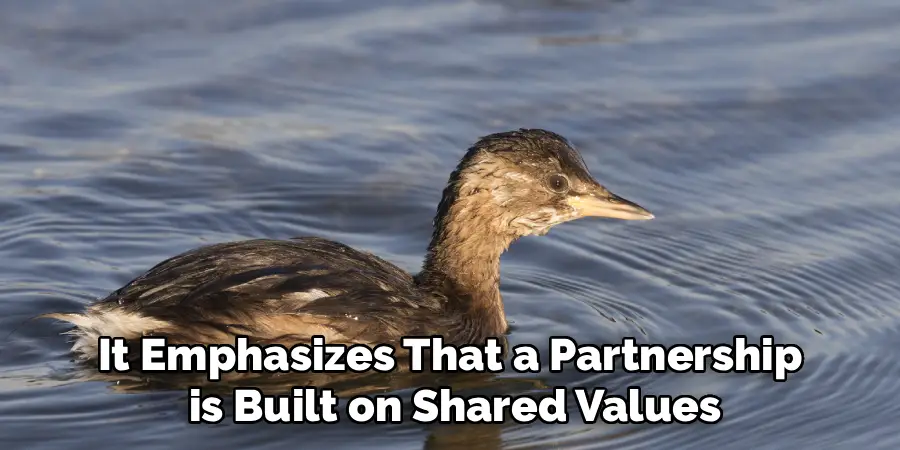 It Emphasizes That a Partnership
 is Built on Shared Values