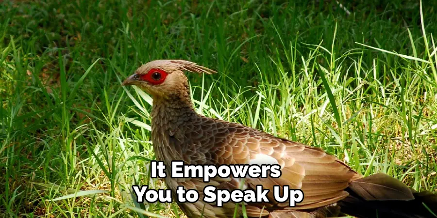 It Empowers
You to Speak Up
