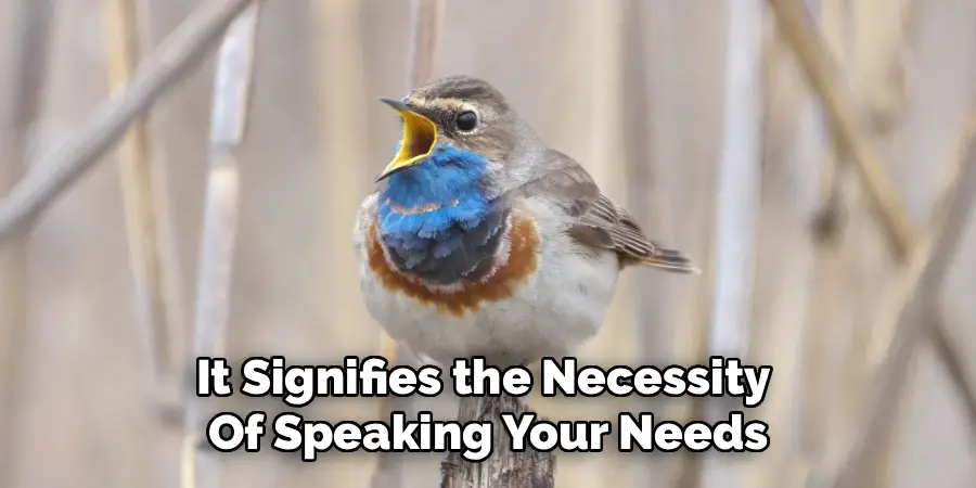 It Signifies the Necessity
Of Speaking Your Needs