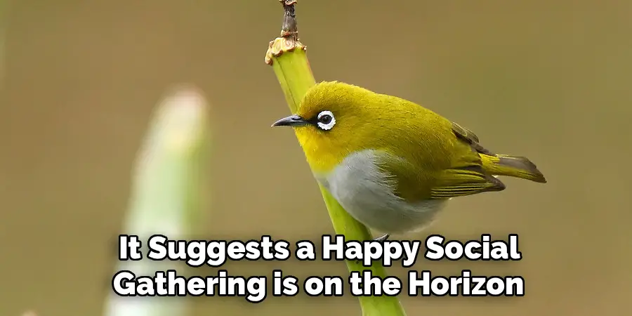  It Suggests a Happy Social 
Gathering is on the Horizon