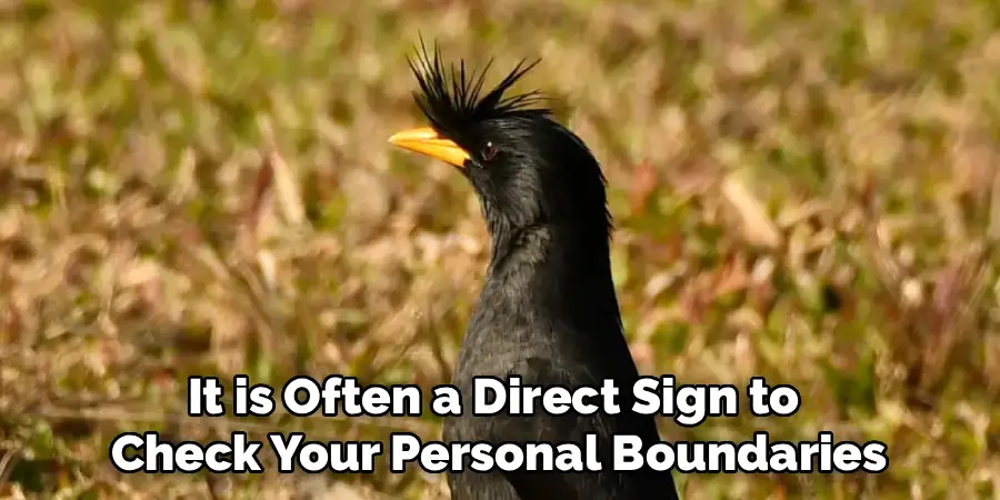 It is Often a Direct Sign to
Check Your Personal Boundaries