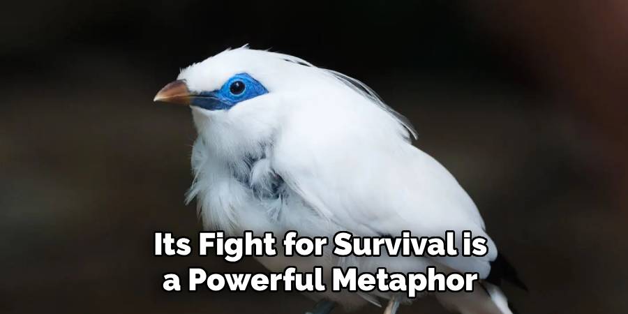 Its Fight for Survival is
 a Powerful Metaphor
