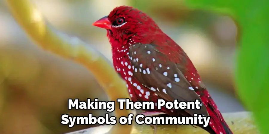Making Them Potent 
Symbols of Community