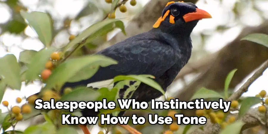 Salespeople Who Instinctively
Know How to Use Tone