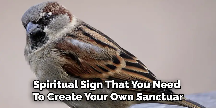Spiritual Sign That You Need 
To Create Your Own Sanctuar