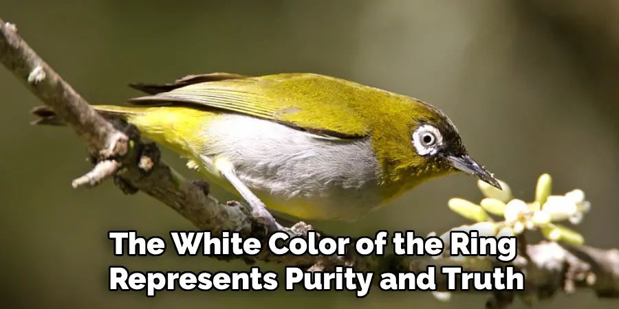The White Color of the Ring
 Represents Purity and Truth