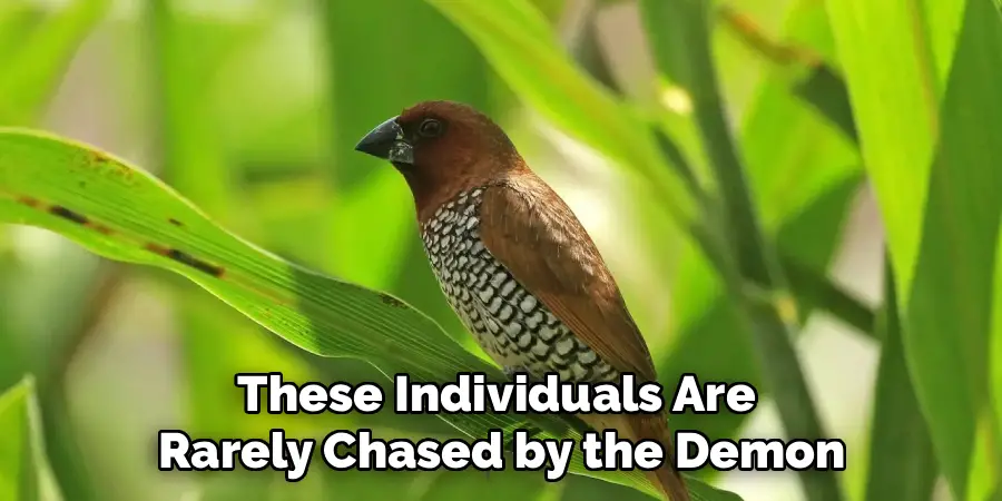 These Individuals Are 
Rarely Chased by the Demon