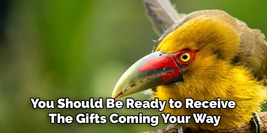 You Should Be Ready to Receive
The Gifts Coming Your Way