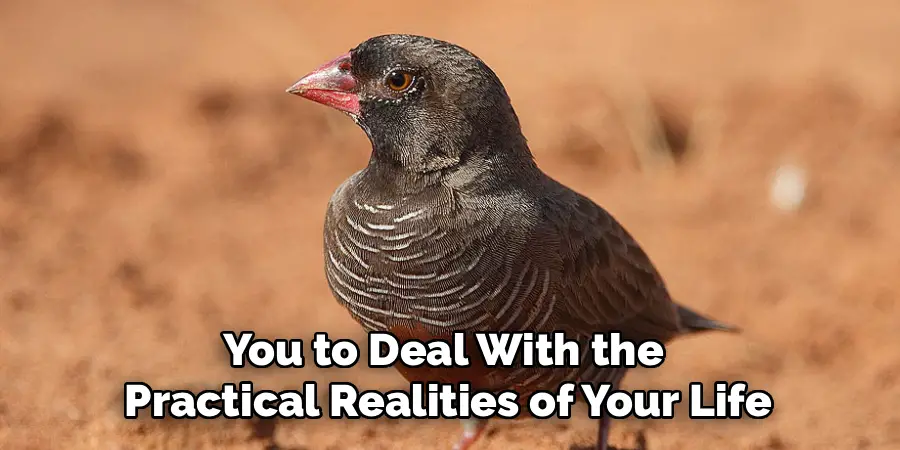 You to Deal With the 
Practical Realities of Your Life