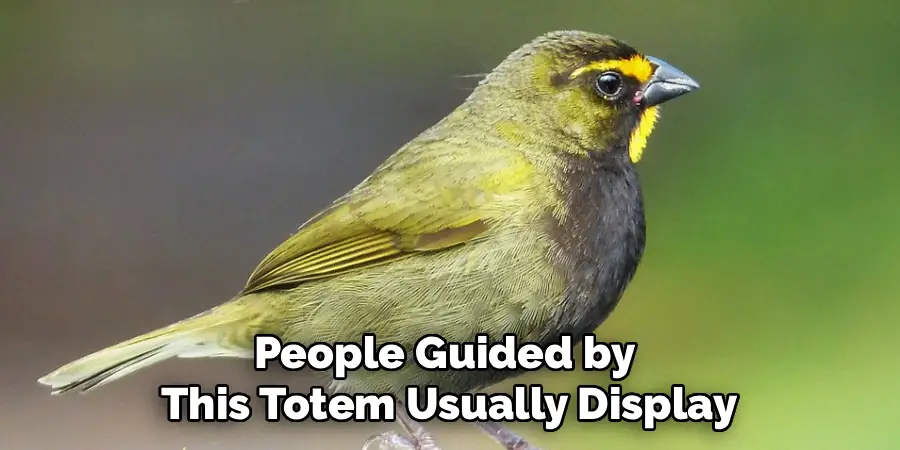 People Guided by 
This Totem Usually Display