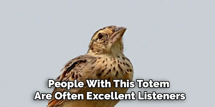 People With This Totem 
Are Often Excellent Listeners