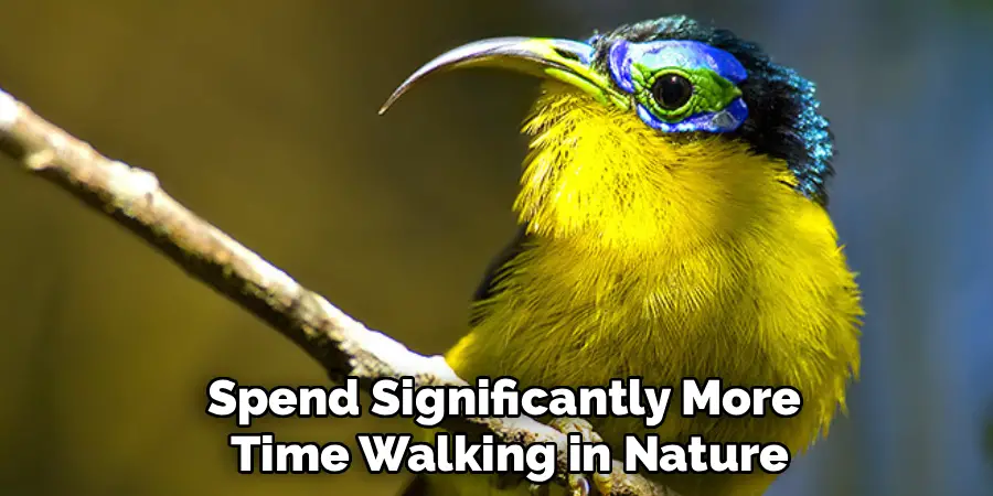 Spend Significantly More
Time Walking in Nature