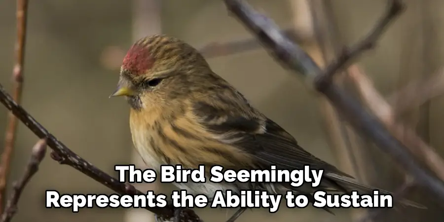 The Bird Seemingly 
Represents the Ability to Sustain 