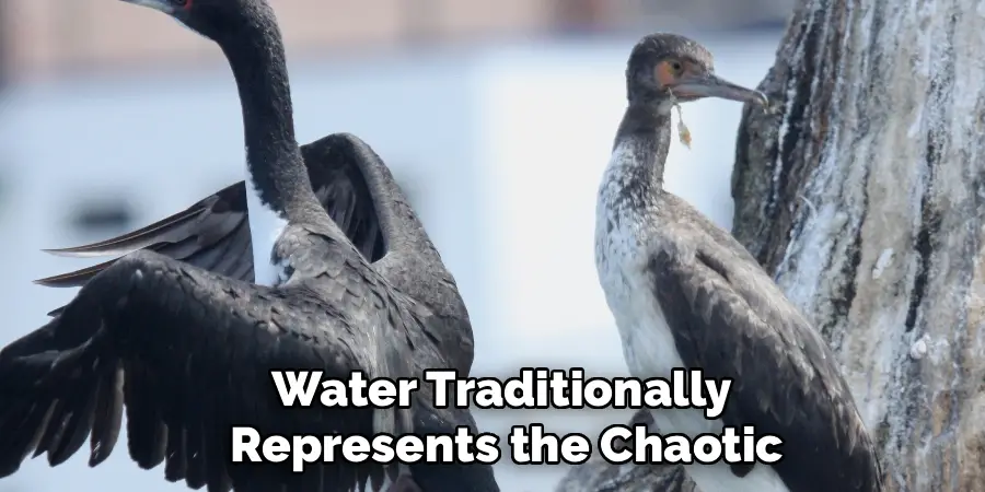 Water Traditionally
Represents the Chaotic