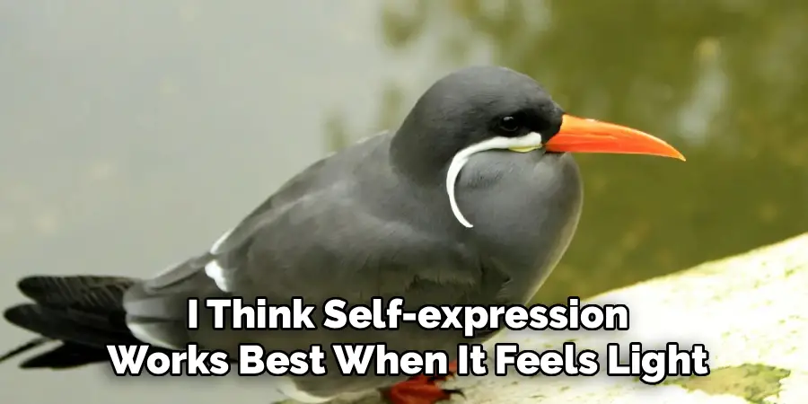 I Think Self-expression
Works Best When It Feels Light