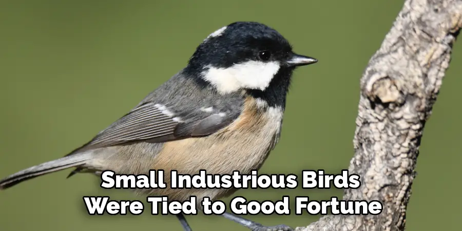 Small Industrious Birds 
Were Tied to Good Fortune