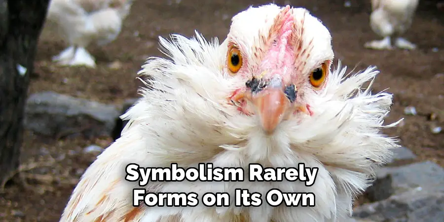 Symbolism Rarely 
Forms on Its Own