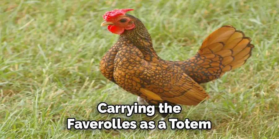 Carrying the 
Faverolles as a Totem 