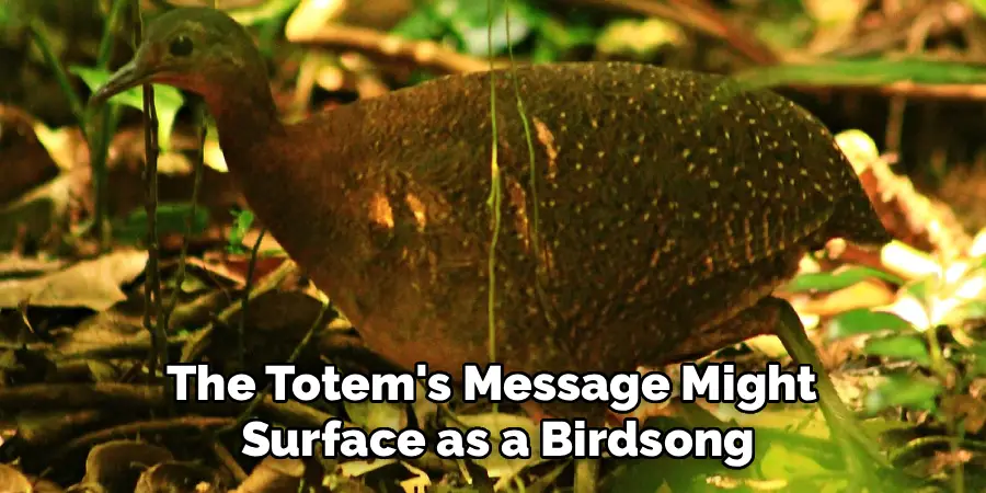 The Totem's Message Might
Surface as a Birdsong